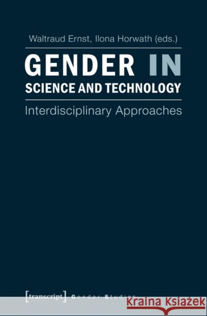 Gender in Science and Technology: Interdisciplinary Approaches Ernst, Waltraud 9783837624342 transcript - książka