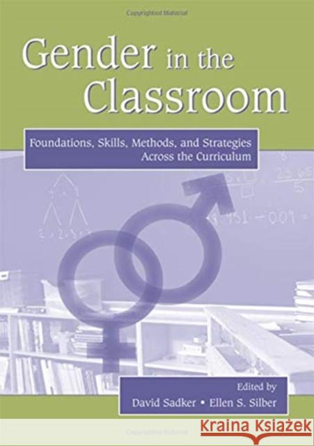 Gender in the Classroom: Foundations, Skills, Methods, and Strategies Across the Curriculum David Sadker Ellen S. Silber 9781138153646 Routledge - książka