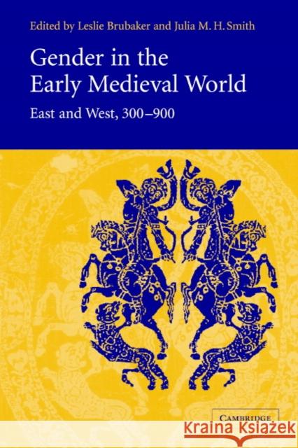 Gender in the Early Medieval World: East and West, 300-900 Brubaker, Leslie 9780521013277  - książka