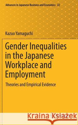 Gender Inequalities in the Japanese Workplace and Employment: Theories and Empirical Evidence Yamaguchi, Kazuo 9789811376801 Springer - książka