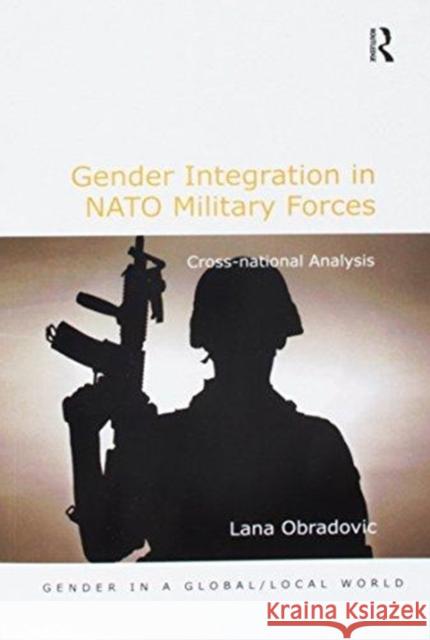 Gender Integration in NATO Military Forces: Cross-National Analysis Obradovic, Lana 9781138251656 Routledge - książka