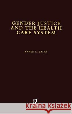 Gender Justice and the Health Care System Karen L. Baird 9780815330561 Garland Publishing - książka