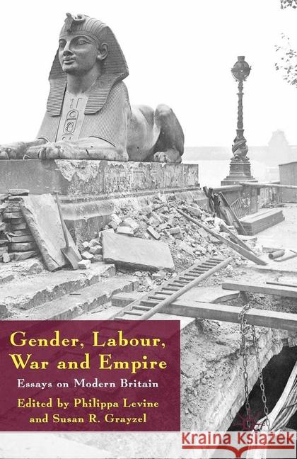 Gender, Labour, War and Empire: Essays on Modern Britain Levine, Philippa 9781349356126 Palgrave Macmillan - książka