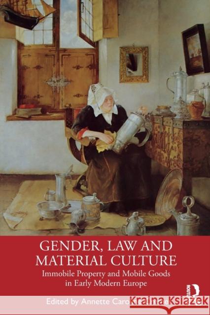 Gender, Law and Material Culture: Immobile Property and Mobile Goods in Early Modern Europe Annette Caroline Cremer 9780367371777 Routledge - książka