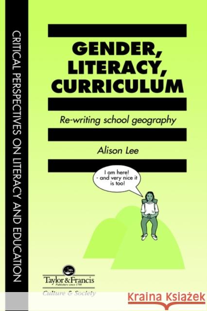 Gender, Literacy, Curriculum: Rewriting School Geography Lee, Alison 9780748402977 Taylor & Francis Group - książka