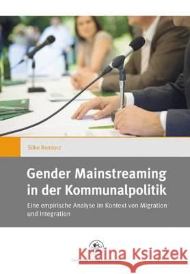Gender Mainstreaming in Der Kommunalpolitik: Eine Empirische Analyse Im Kontext Von Migration Und Integration Remiorz, Silke 9783862262533 Centaurus - książka