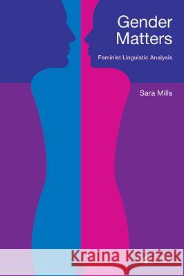 Gender Matters: Feminist Linguistc Analysis Mills, Sara 9781845534950 Equinox Publishing (UK) - książka