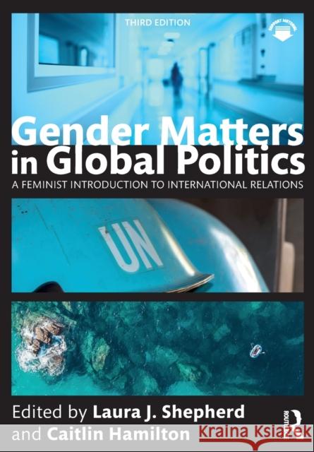 Gender Matters in Global Politics: A Feminist Introduction to International Relations Shepherd, Laura J. 9780367477608 Taylor & Francis Ltd - książka