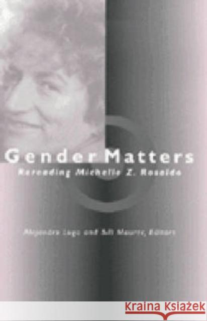 Gender Matters: Rereading Michelle Z. Rosaldo Lugo, Alejandro 9780472110469 University of Michigan Press - książka
