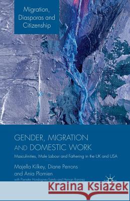 Gender, Migration and Domestic Work: Masculinities, Male Labour and Fathering in the UK and USA Kilkey, M. 9781349334087 Palgrave Macmillan - książka