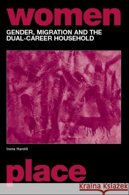 Gender, Migration and the Dual Career Household Irene Hardill Hardill Irene 9780415241731 Routledge - książka