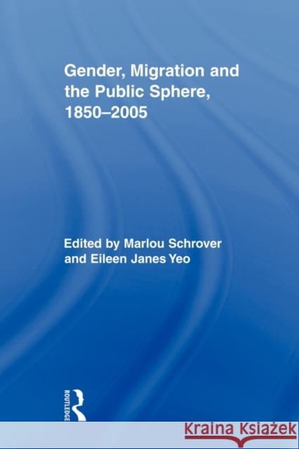 Gender, Migration, and the Public Sphere, 1850-2005 Marlou Schrover 9780415807159 Routledge - książka