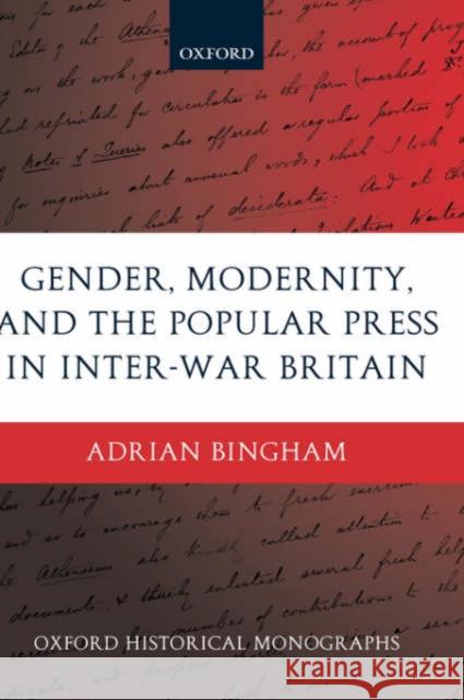 Gender, Modernity, and the Popular Press in Inter-War Britain Adrian Bingham 9780199272471 Oxford University Press - książka