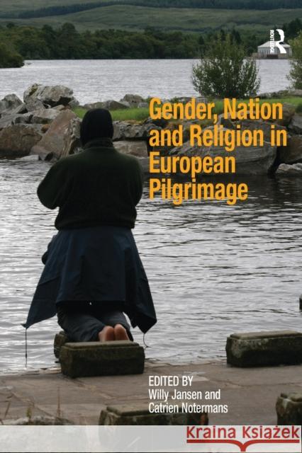 Gender, Nation and Religion in European Pilgrimage Dr. Catrien Notermans Professor Willy Jansen  9781138249561 Routledge - książka