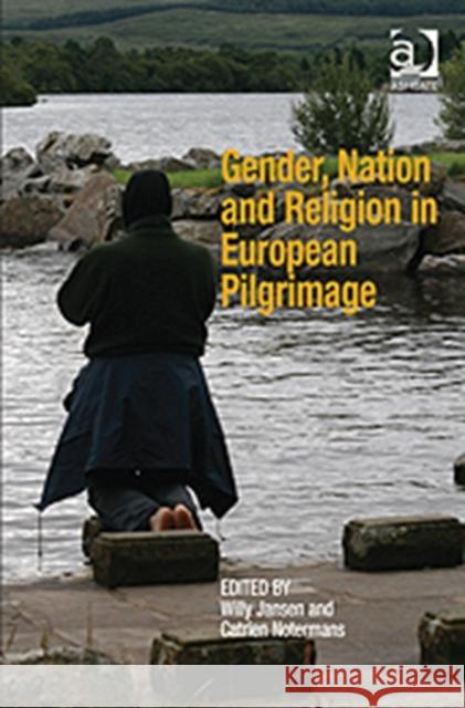 Gender, Nation and Religion in European Pilgrimage W. H. M. Jansen 9781409449645 Ashgate Publishing - książka