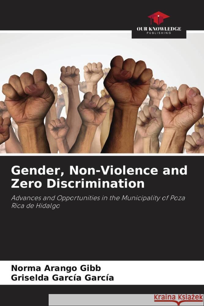 Gender, Non-Violence and Zero Discrimination Arango Gibb, Norma, García García, Griselda 9786204785950 Our Knowledge Publishing - książka