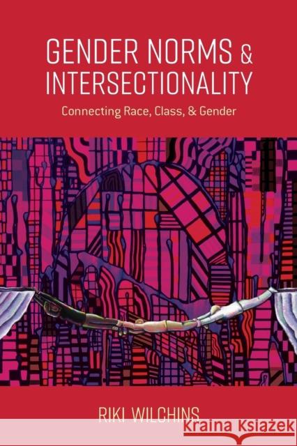 Gender Norms and Intersectionality: Connecting Race, Class and Gender Riki Wilchins 9781786610843 Rowman & Littlefield International - książka