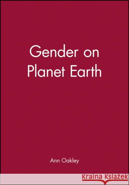Gender on Planet Earth Ann Oakley 9780745629643 John Wiley and Sons Ltd - książka