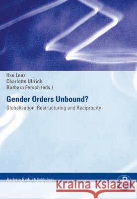 Gender Orders Unbound?: Globalisation, Restructuring and Reciprocity Prof. Diane Elson, Prof. Raewyn Connell, Prof. Mirjana Morokvasic-Müller, Prof. Dr. Michiko Mae, Prof. Myra Marx Ferree, 9783866490918 Verlag Barbara Budrich - książka