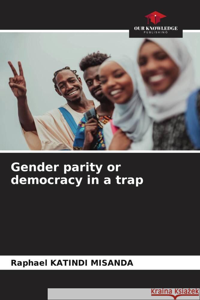 Gender parity or democracy in a trap Raphael Katind 9786207440214 Our Knowledge Publishing - książka