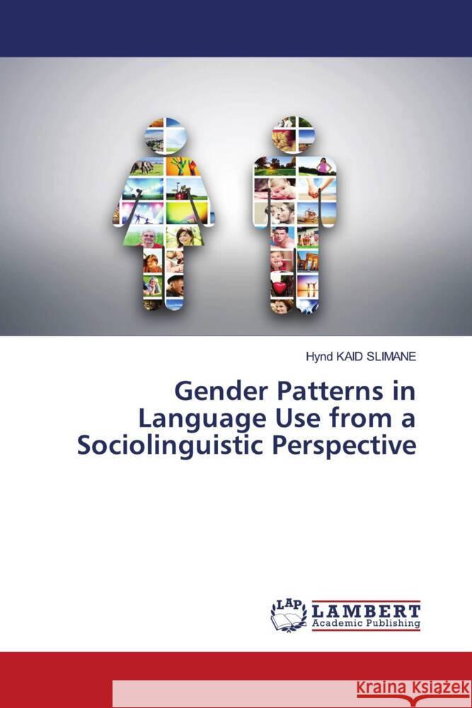 Gender Patterns in Language Use from a Sociolinguistic Perspective KAID SLIMANE, Hynd 9786204210735 LAP Lambert Academic Publishing - książka