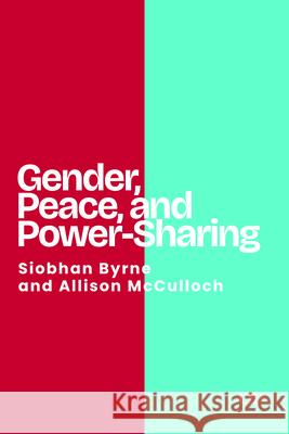 Gender, Peace, and Power-Sharing Siobhan Byrne Alison McCulloch 9781049804330 University of Toronto Press - książka