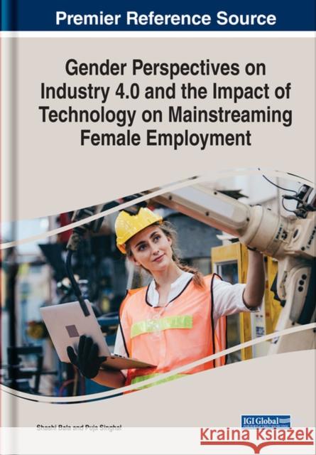 Gender Perspectives on Industry 4.0 and the Impact of Technology on Mainstreaming Female Employment Bala, Shashi 9781799885948 EUROSPAN - książka