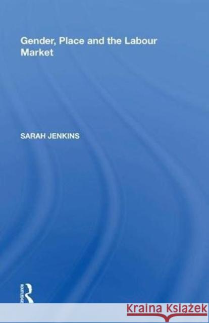 Gender, Place and the Labour Market Sarah Jenkins 9780815389170 Routledge - książka