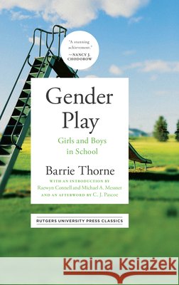 Gender Play: Boys and Girls in School Barrie Thorne Raewyn Connell Michael A. Messner 9781978838260 Rutgers University Press - książka