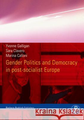 Gender Politics and Democracy in Post-Socialist Europe Yvonne Galligan Sara Clavero Marina Calloni 9783866491335 Barbara Budrich - książka