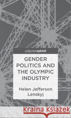 Gender Politics and the Olympic Industry Helen Jefferson Lenskyj 9781137291141  - książka