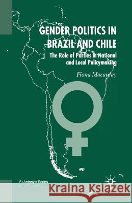 Gender Politics in Brazil and Chile: The Role of Parties in National and Local Policymaking Macaulay, F. 9781349408535 Palgrave MacMillan - książka