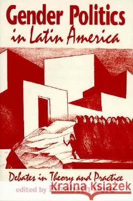 Gender Politics in Latin America: Debates in Theory and Practice Elizabeth W. Dore 9780853459767 Monthly Review Press,U.S. - książka