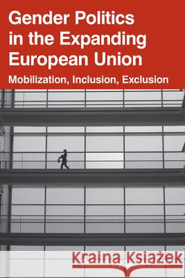 Gender Politics in the Expanding European Union: Mobilization, Inclusion, Exclusion Silke Roth 9781845455170 Berghahn Books - książka