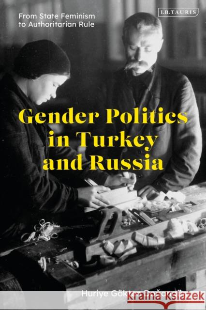 Gender Politics in Turkey and Russia: From State Feminism to Authoritarian Rule Dogang 9780755646227 I. B. Tauris & Company - książka