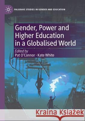 Gender, Power and Higher Education in a Globalised World  9783030696894 Springer International Publishing - książka