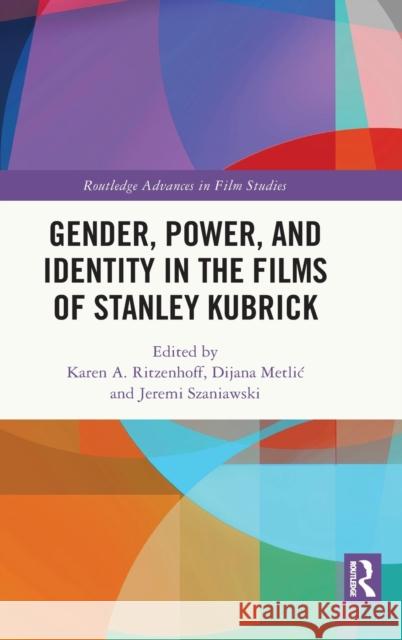 Gender, Power, and Identity in The Films of Stanley Kubrick  9781032072227 Taylor & Francis Ltd - książka