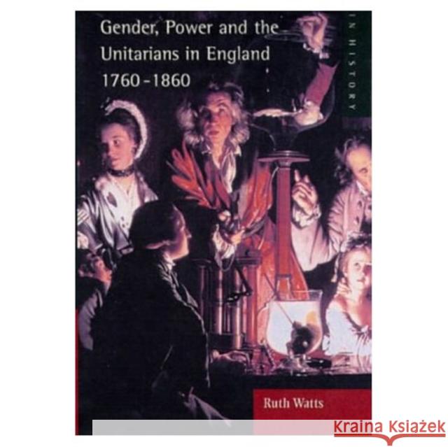 Gender, Power and the Unitarians in England, 1760-1860 Ruth Watts Watts 9780582288263 Longman Publishing Group - książka