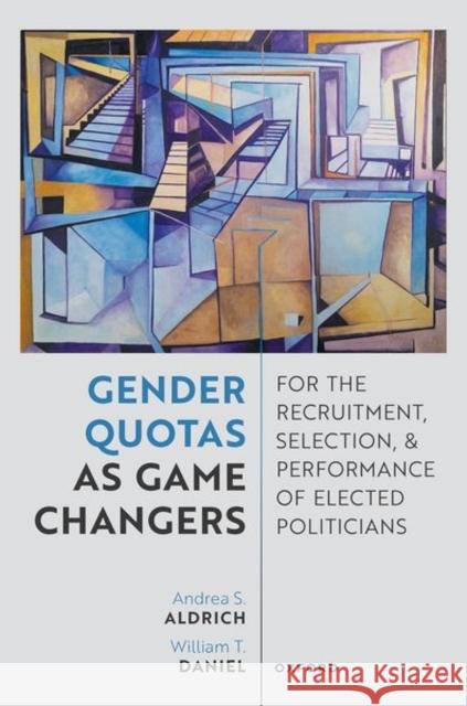 Gender Quotas as Game Changers for the Recruitment, Selection, and Performance of Elected Politicians William Daniel 9780198946854 Oxford University Press - książka
