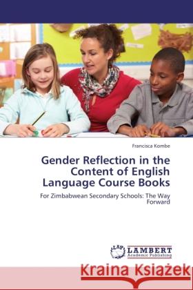 Gender Reflection in the Content of English Language Course Books Kombe, Francisca 9783845473635 LAP Lambert Academic Publishing - książka