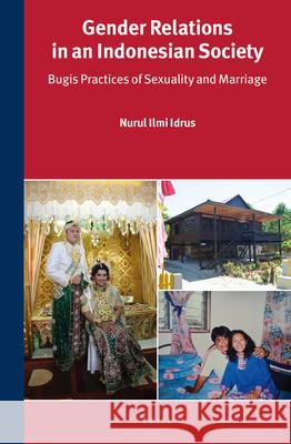 Gender Relations in an Indonesian Society: Bugis Practices of Sexuality and Marriage Nurul Ilmi Idrus 9789004311305 Brill - książka