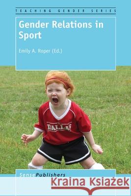 Gender Relations in Sport Emily a. Roper 9789462094536 Sense Publishers - książka