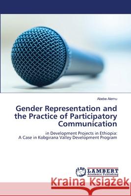 Gender Representation and the Practice of Participatory Communication Abebe Alemu 9786205508176 LAP Lambert Academic Publishing - książka
