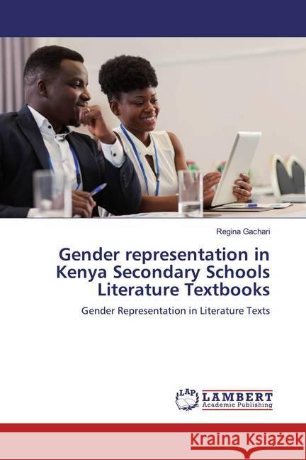 Gender representation in Kenya Secondary Schools Literature Textbooks : Gender Representation in Literature Texts Gachari, Regina 9786200273413 LAP Lambert Academic Publishing - książka