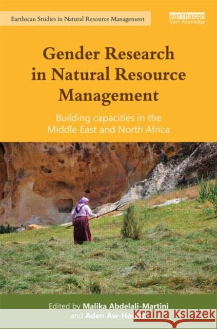 Gender Research in Natural Resource Management: Building Capacities in the Middle East and North Africa Abdelali-Martini, Malika 9780415728522 Routledge - książka
