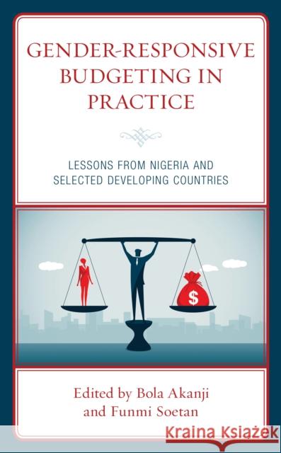 Gender-Responsive Budgeting in Practice: Lessons from Nigeria and Selected Developing Countries Bola Akanji Funmi Soetan Vera Acheampong 9781793652669 Lexington Books - książka
