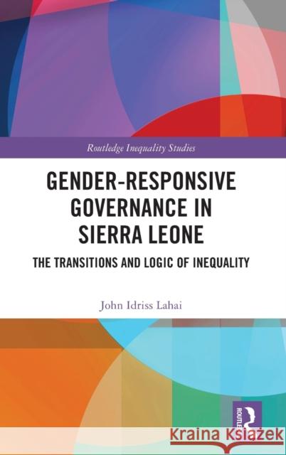 Gender-Responsive Governance in Sierra Leone: The Transitions and Logic of Inequality John Idris 9781032469850 Routledge - książka