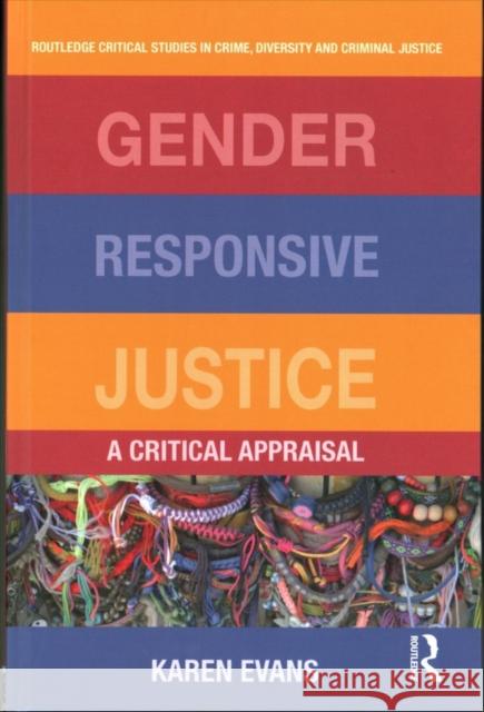 Gender Responsive Justice: A Critical Appraisal Karen Evans 9780415372244 Routledge - książka