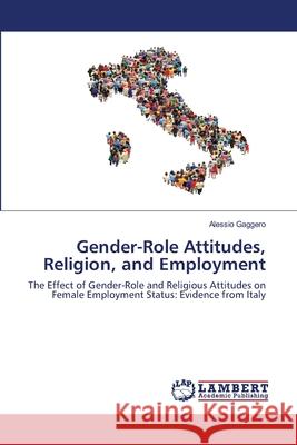 Gender-Role Attitudes, Religion, and Employment Alessio Gaggero 9786203840957 LAP Lambert Academic Publishing - książka