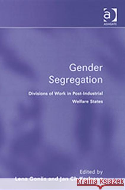 Gender Segregation: Divisions of Work in Post-Industrial Welfare States Gonäs, Lena 9780754644538 Ashgate Publishing Limited - książka